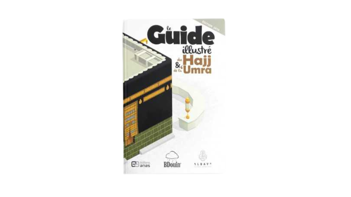 LE GUIDE ILLUSTRE DU HAJJ & DE LA ‘UMRA – Editions Anas (BDOUIN) - Dine