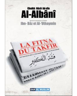 LA FITNA DU TAKFIR – Sheikh Ibn Baz, Sheikh Al-Albani – Edition Dar Al Muslim
