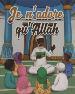JE N’ADORE QU’ALLAH – Edition : Muslim Kids