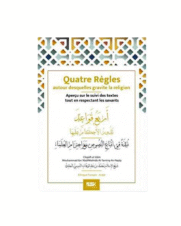 QUATRES REGLES AUTOUR DESQUELLES GRAVITE LA RELIGION – de Sheikh Muhammad Ibn Wahhab – Editions Kataba