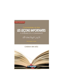 LES LECONS IMPORTANTES A L’ENSEMBLE DE LA COMMUNAUTE – de Sheikh ibn Baz – Editions Dar Al Muslim