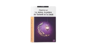CHAPITRE SUR LE JEÛNE, LA PRIERE DE TARAWIH ET LA ZAKAT - de Sheikh Al 'Uthaymin - Editions Anas