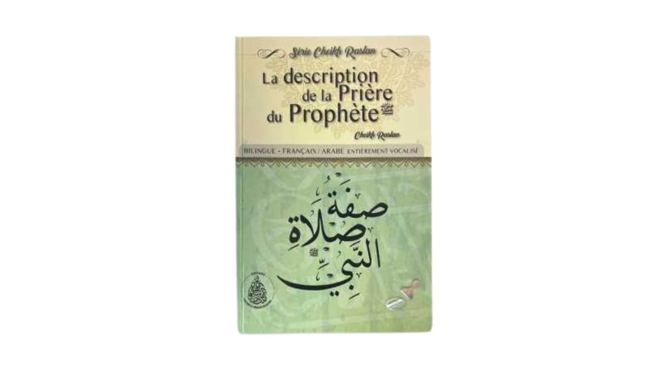 LA DESCRIPTION DE LA PRIÈRE DU PROPHÈTE – De Sheikh Raslan – Edition ...