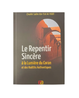 LE REPENTIR SINCERE A LA LUMIERE DU CORAN ET DES HADITHS AUTHENTIQUES