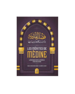 LES MERITES DE MEDINE – de Sheikh ‘Abd Al Mohsin Al Badr