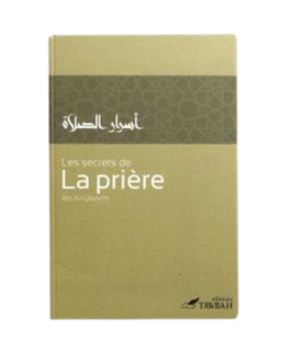 LES SECRETS DE LA PRIÈRE – d’Ibn Qayyim – Éditions Tawbah