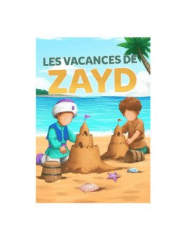 LES VACANCES DE ZAYD – Edition Muslim Kids