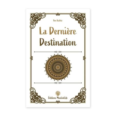 La dernière destination – Ibn Kathîr – Editions MuslimLife