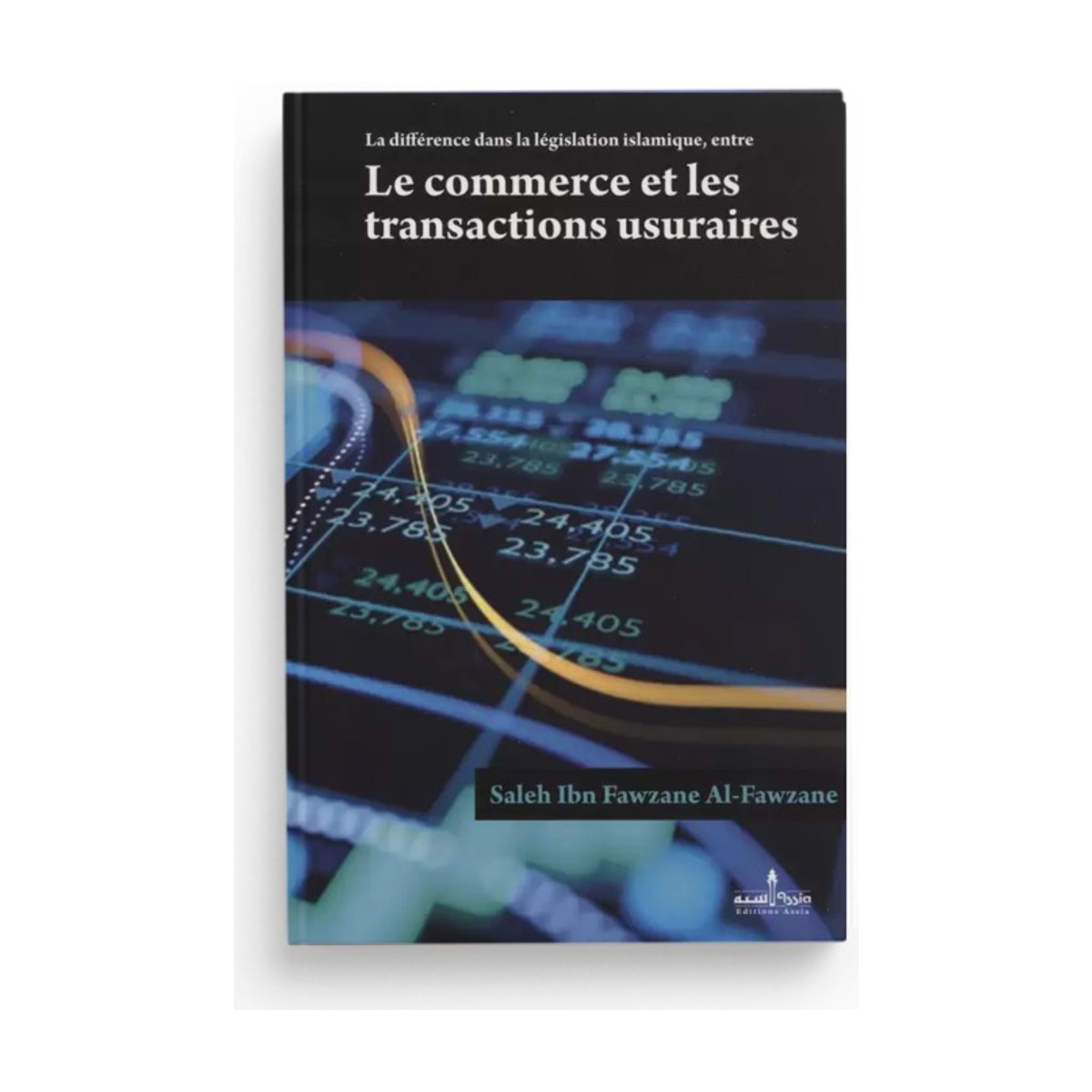 Livre Le commerce et les transactions usuraires, de Cheikh Al-Fawzan, éditions Assia