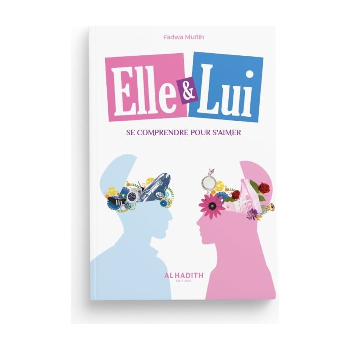 Livre Elle et Lui, se comprendre pour s'aimer, de Fadwa Muflih, éditions Al-Hadith