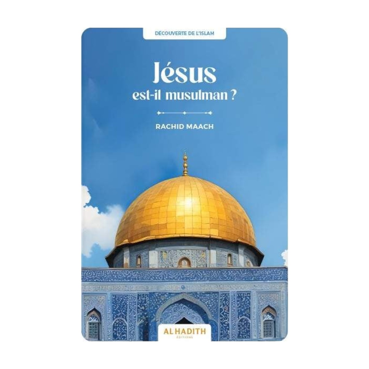 Livre Jésus est-il musulman ? de Rachid Maach, éditions Al-Hadith