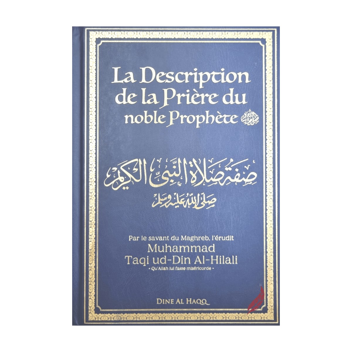 Livre La description de la prière du noble Prophète de Cheikh Al-Hilali, éditions Dine Al Haqq