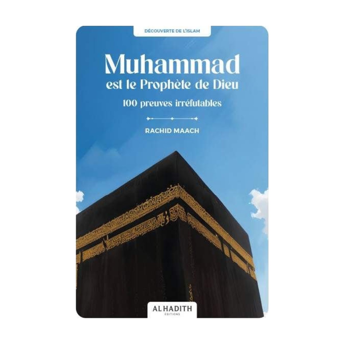 Livre Muhammad est le Prophète de Dieu, 100 preuves irréfutables, de Rachid Maach