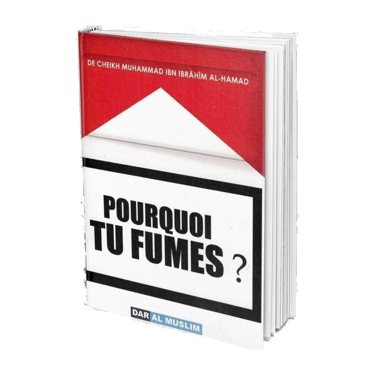 Livret Pourquoi tu fumes ? de Cheikh Al-Hamad, éditions Dar Al Muslim