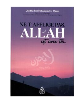 Ne t&rsquo;afflige pas, Allah est avec toi