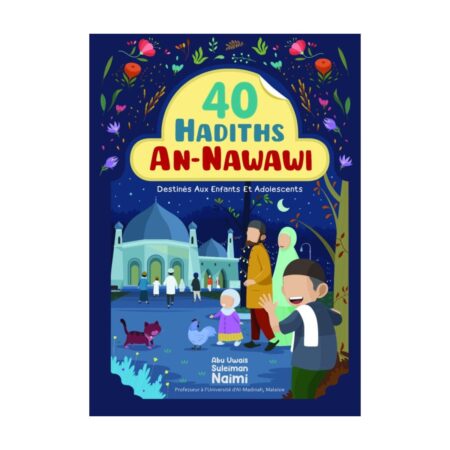 40 hadiths An-Nawawi pour enfants et adolescents – Abu Uwais Suleiman Naimi – Editions Ibn Badis