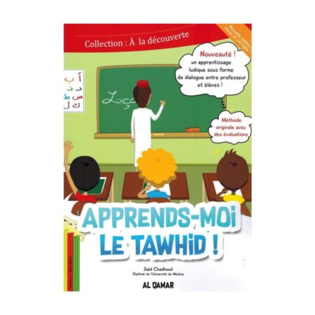 Apprends-moi le Tawhid ! – Saïd Chadhouli – Editions Al Qamar (dès 6 ans)