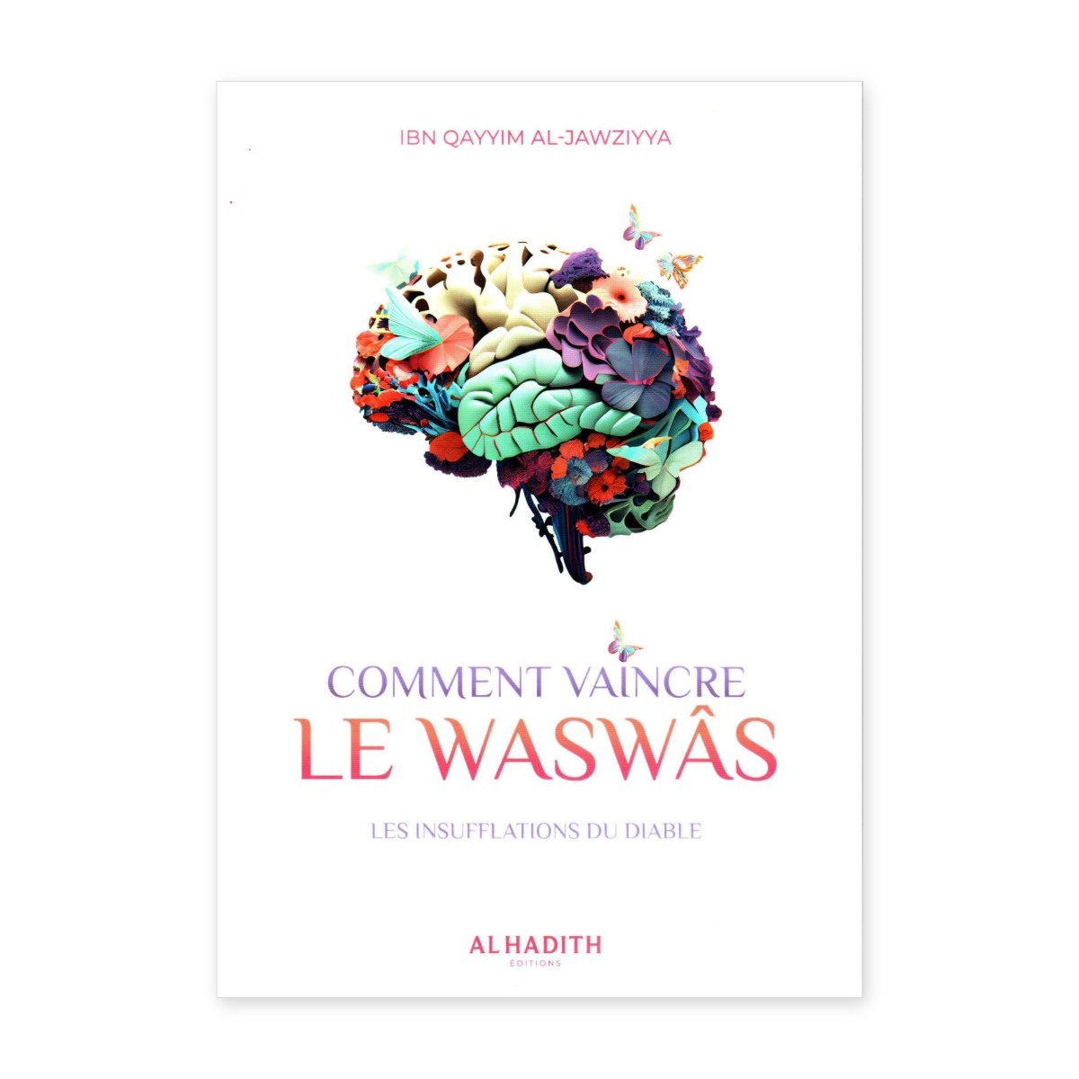Livre Comment vaincre le waswâs d'Ibn Qayyim al-Jawziyya, éditions Al-Hadith
