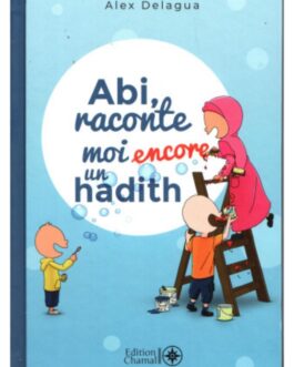 Abi, raconte-moi encore un hadith – Tome 2
