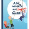 couverture-abi-raconte-moi-toujours-un-hadith-tome-3-alex-delagua Couverture du livre jeunesse Abi raconte-moi toujours un hadith, tome 3, écrit par Alex Delagua, Éditions Chamal