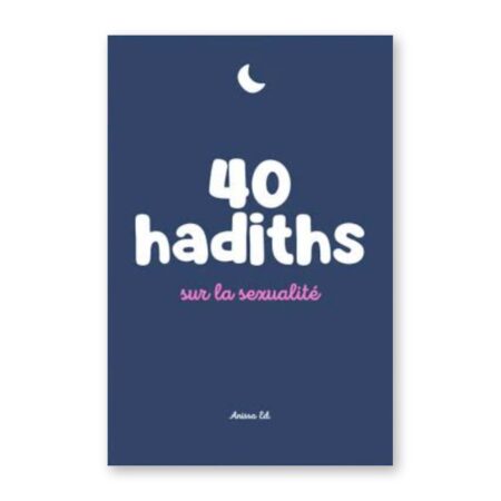 40 hadiths sur la sexualité – Anissa Éditions