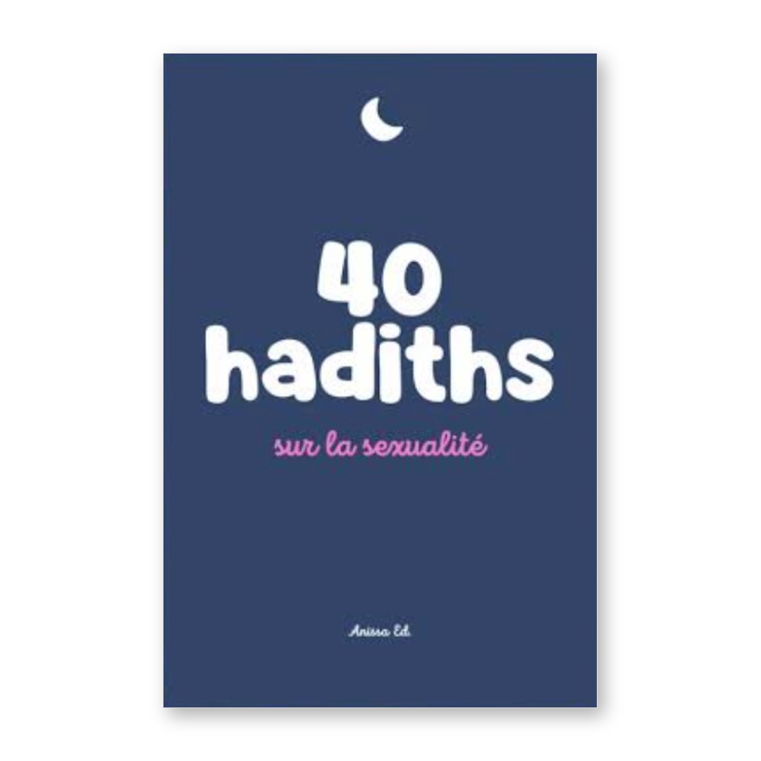 Livre 40 hadiths sur la sexualité, Anissa Éditions