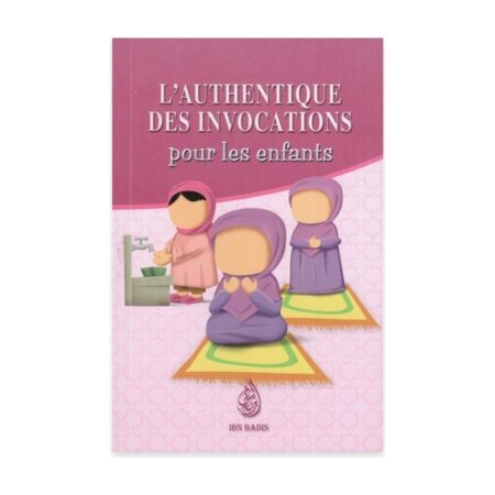 L&rsquo;authentique des invocations pour les enfants – Version fille – Editions Ibn Badis