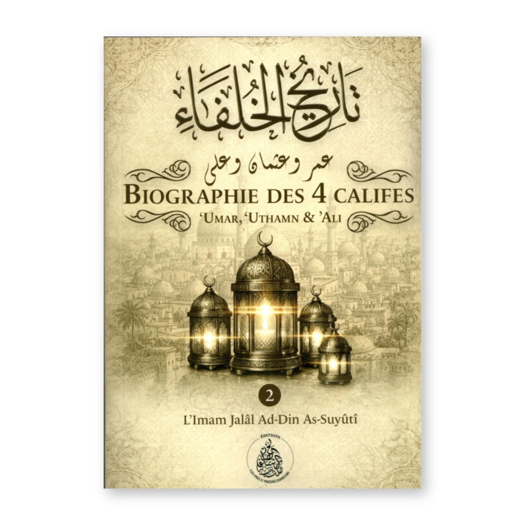 Couverture du livre Biographie des 4 califes tome 2, 'Umar 'Uthmân et 'Alî, as-Suyûtî
