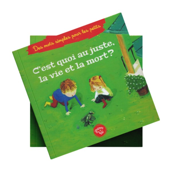 Livre « C'est quoi au juste la vie & la mort ? – Editions Graines De Foi »