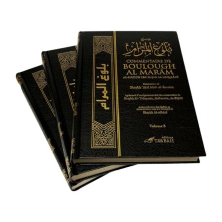 COMMENTAIRE DE BOULOUGH AL MARAM – de Sheikh Al-Hafidh Ibn Hajar Al-&lsquo;Asqalâni commentaire de Sheikh &lsquo;Abd Allah Al-Bassâm/Al-Fawzan/ &lsquo;Uthaymin – Editions Tawbah