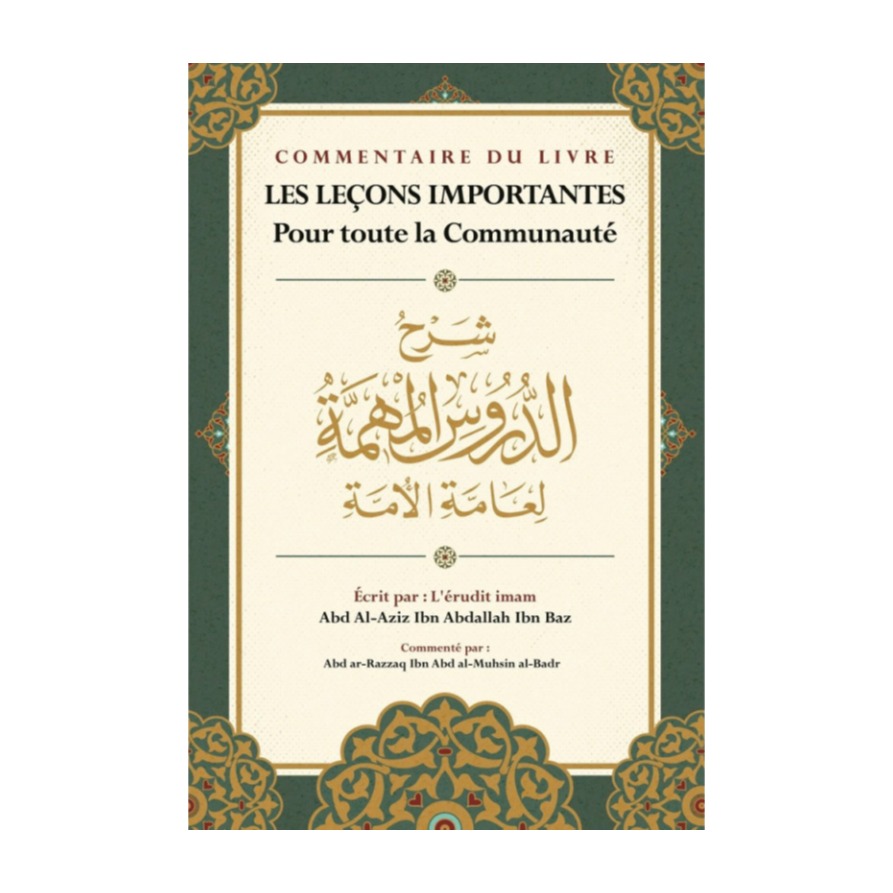 Livre « Commentaire du livre les lecons importantes pour toute la communaute – de Sheikh Ibn Baz commenté par Abd Ar-Razzaq Al Badr – Editions Ibn Badis »