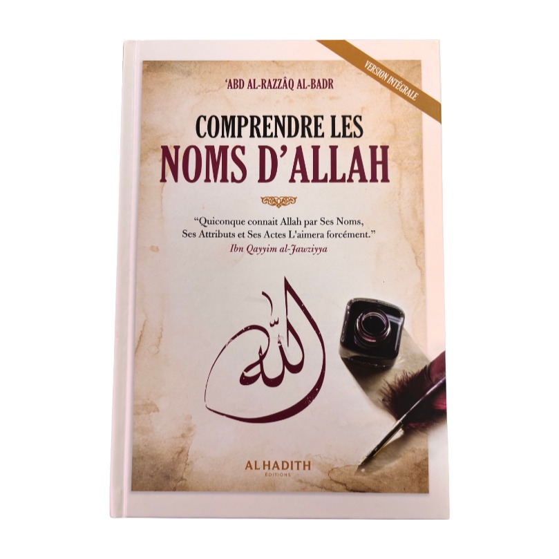 Livre « Comprendre les noms d’Allah – ʿAbd al-Razzâq al-Badr – Éditions Al Hadith (328 pages) »