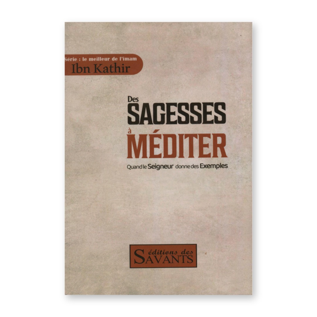 Couverture du livre Des sagesses à méditer, quand le Seigneur donne des exemples, Ibn Kathîr