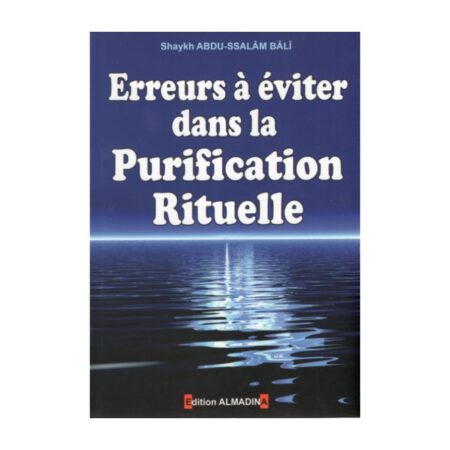 ERREURS A EVITER DANS LA PURIFICATION RITUELLE – de Sheikh Abdu Salam Bâli – Edition Al Madina