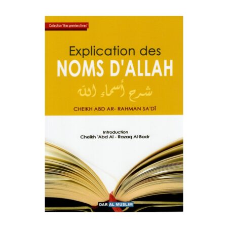 EXPLICATION DES NOMS D&rsquo;ALLAH – de Sheikh Abd Ar-Rahman Sa&rsquo;âdi – Editions Dar Al Muslim