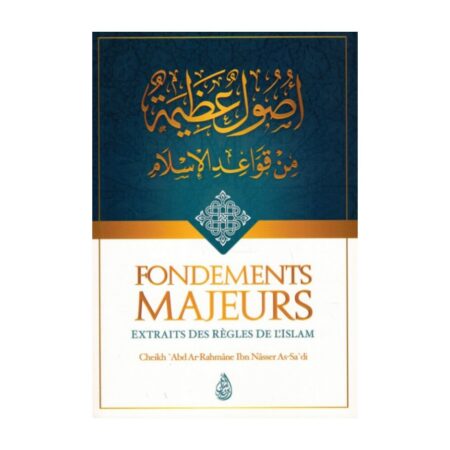 FONDEMENTS MAJEURS (EXTRAITS DES REGLES DE L&rsquo;ISLAM) – de Sheikh As Sa&rsquo;adi – Edition Ibn Badis