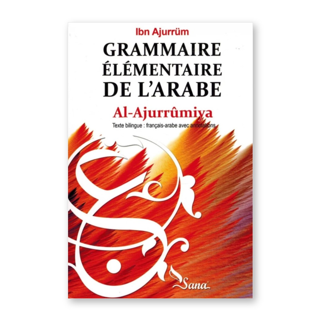 Couverture du livre Grammaire élémentaire de l'arabe, Al-Ajurrûmiya d'Ibn Âjurrûm, bilingue