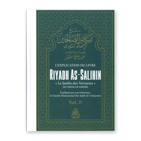 L&rsquo;explication de Riyâd as-Sâlihîn – Volume 4 – Cheikh al-&lsquo;Uthaymîn – Minhaj an-Nubuwwah