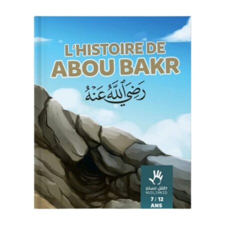 L&rsquo;HISTOIRE D&rsquo;ABOU BAKR – (7/12 ans) Ibn Kathir – Muslim Kids