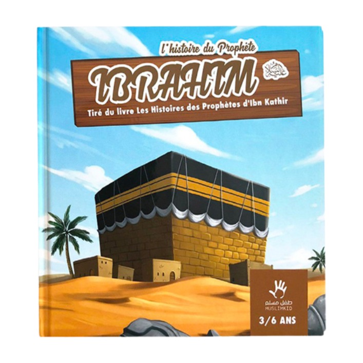 Livre « L'histoire du Prophete ibrahim (3/6ans) – Ibn Kathir – Editions Muslim Kids »