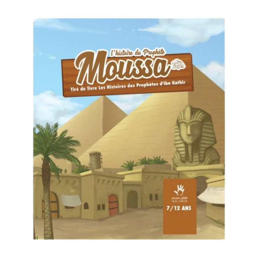Livre « L'histoire du Prophete moussa (3/6ans) – Ibn Kathir – Editions Muslim Kids »