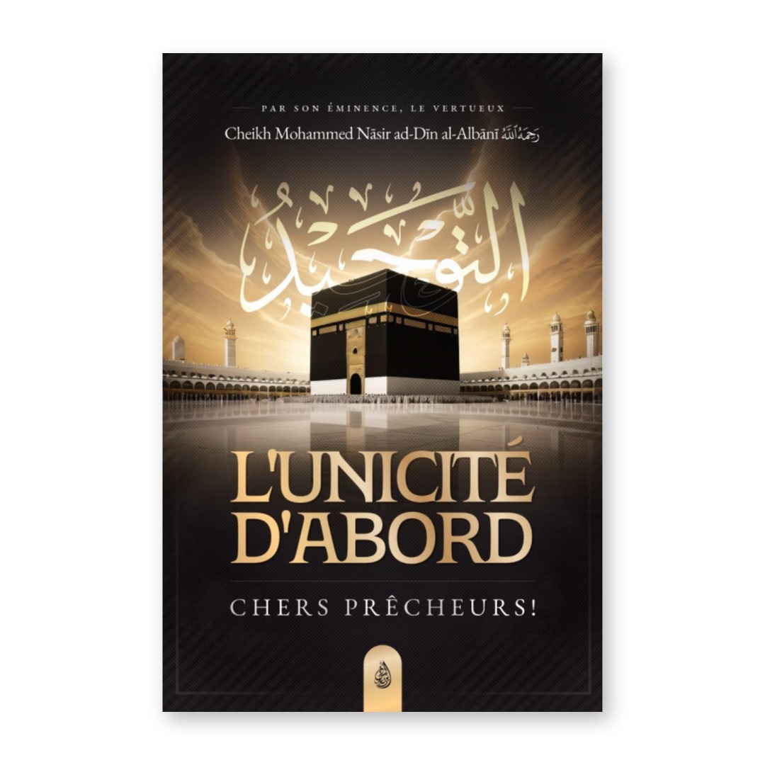 Couverture du livre L'unicité d'abord, chers prêcheurs ! de Cheikh al-Albânî