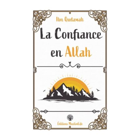 LA CONFIANCE EN ALLAH – Ibn Qudamah – Edition Muslimlife