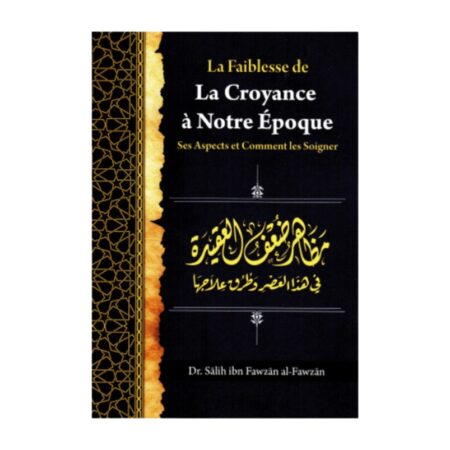 LA FAIBLESSE DE LA CROYANCE A NOTRE EPOQUE