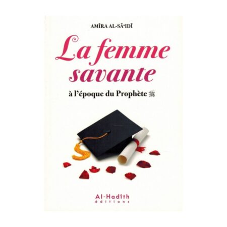 LA FEMME SAVANTE A L&rsquo;EPOQUE DU PROPHETE – de Amira Al-Sâ&rsquo;idi – Editions Al Hadith