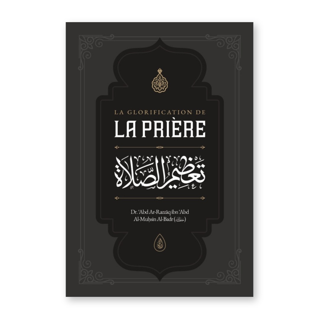 Couverture du livre La glorification de la prière du Dr 'Abd ar-Razzâq al-Badr