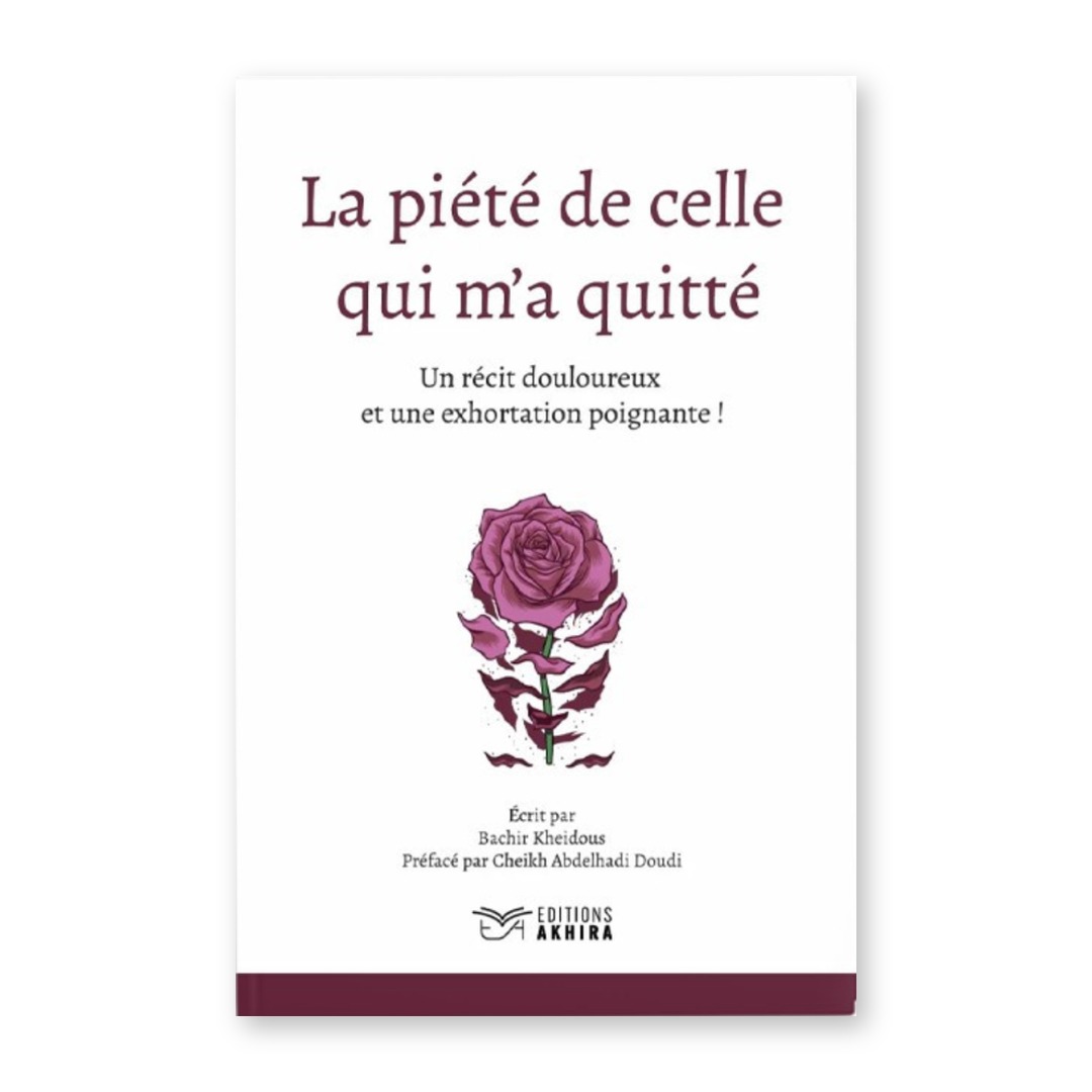 Couverture du livre La piété de celle qui m'a quitté de Bachir Kheidous, éditions Akhira