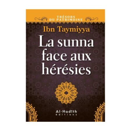 LA SUNNA FACE AUX HERESIES – de Sheikh Ibn Taymiyya – Editions Al Hadith