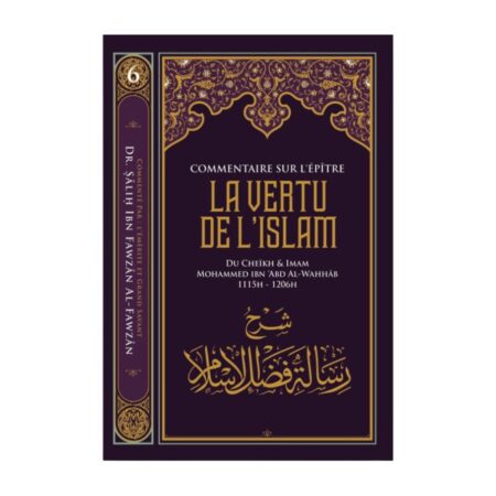LA VERTU DE L&rsquo;ISLAM COMMENTAIRE DE SHEIKH AL-FAWZAN – de Sheikh Muhammad Ibn Wahhab – Edition Ibn Badis