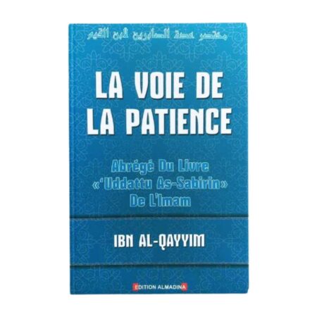LA VOIE DE LA PATIENCE – d&rsquo;Ibn Qayyim – Edition Dar Al Madina